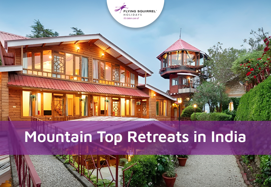 Mountain Top Retreats In India: Luxury, Serenity & Adventure